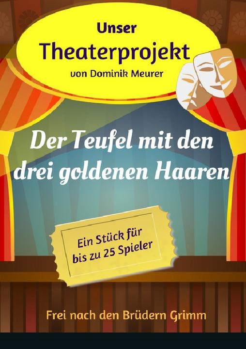 Produktbild Unser Theaterprojekt, Band 10 - Der Teufel mit den drei goldenen Haaren (Dominik Meurer, 2017)