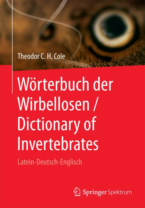 Produktbild Wörterbuch der Wirbellosen / Dictionary of Invertebrates (Deutsch, Theodor C. H. Cole, 2016)