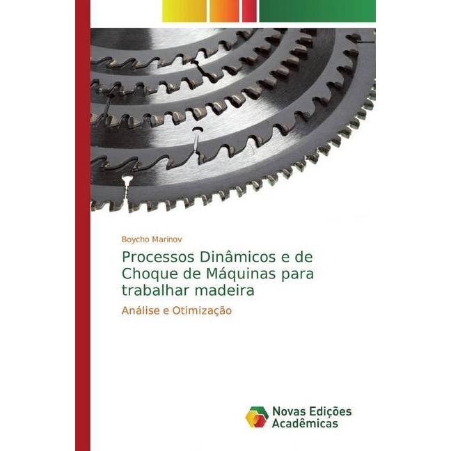 Processos Dinâmicos e de Choque de Máquinas para trabalhar madeira, Fachbücher von Boycho Marinov