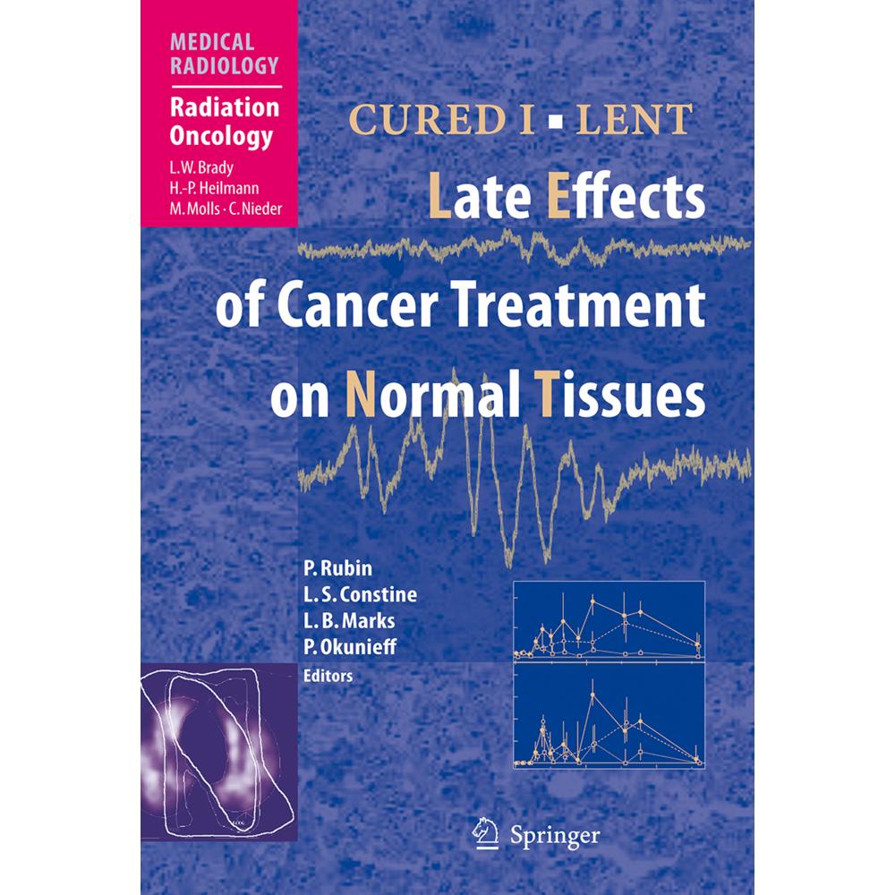 CURED I - LENT Late Effects of Cancer Treatment on Normal Tissues, Fachbücher von Philip Rubin, Lawrence B. Marks, L.S. ...