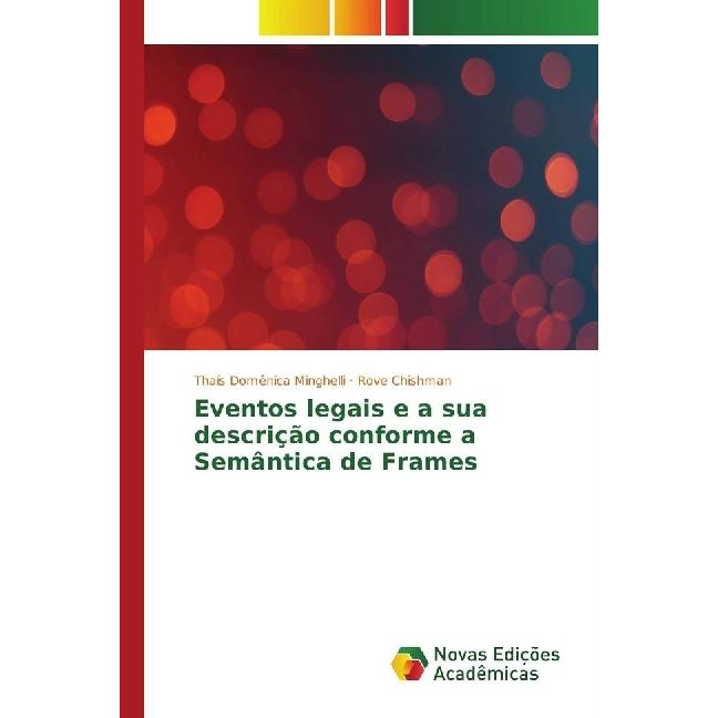 Eventos legais e a sua descrição conforme a Semântica de Frames, Fachbücher von Thaís Domênica Minghelli, Rove Chishman