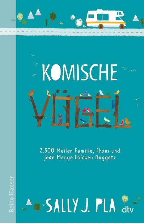 Produktbild Komische Vögel – 2.500 Meilen Familie, Chaos und jede Menge Chicken Nuggets (Deutsch, Julie Mclaughlin, Sally J. Pla, Susanne Hornfeck, 2023)