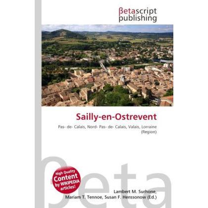 Sailly-en-Ostrevent, Ratgeber von Lambert M. Surhone, Mariam T. Tennoe, Susan F. Henssonow