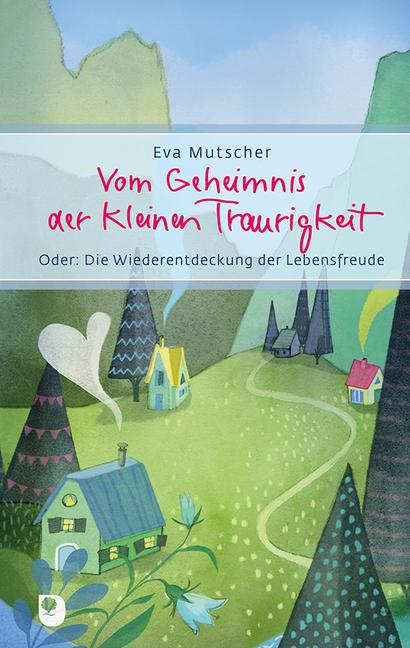 Produktbild Vom Geheimnis der kleinen Traurigkeit (Deutsch, Eva Mutscher, 2017)