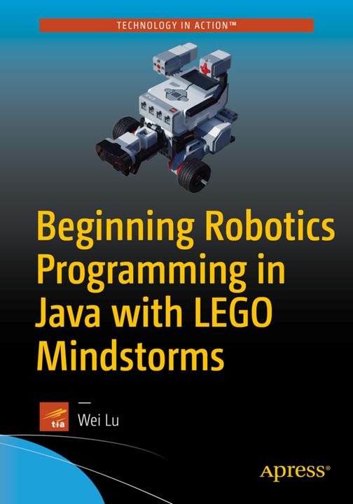 Produktbild Beginning Robotics Programming in Java with LEGO Mindstorms (Englisch, Wei Lu, 2016)