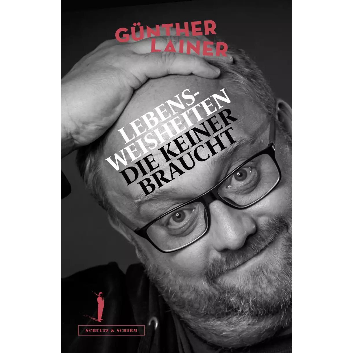 Lebensweisheiten, die keiner braucht, Belletristik von Günther Lainer