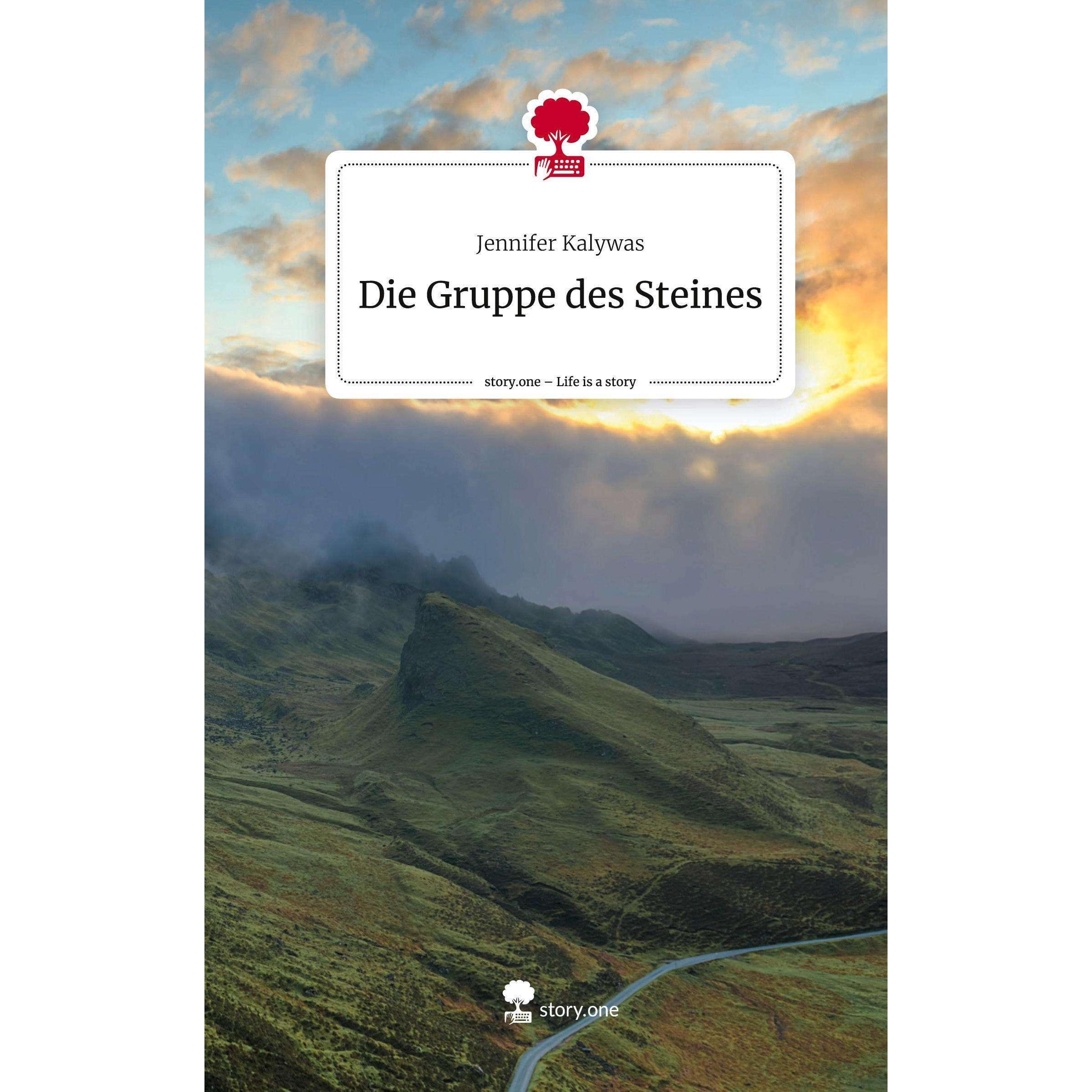 Kalywas:Die Gruppe des Steines. Life is, Belletristik von Jennifer Kalywas