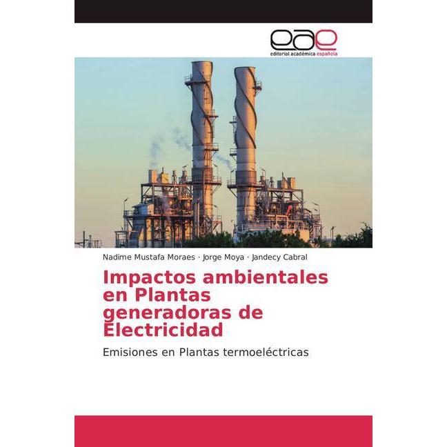 Impactos ambientales en Plantas generadoras de Electricidad, Fachbücher von Nadime Mustafa Moraes, Jandecy Cabral, Jorge...