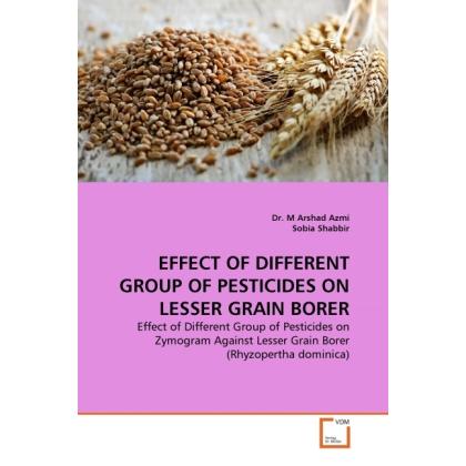 Effect Of Different Group Of Pesticides On Lesser Grain Borer, Fachbücher von M. Arshad Azmi, Sobia Shabbir