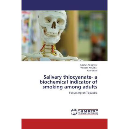 Salivary thiocyanate- a biochemical indicator of smoking among adults, Fachbücher von Vaishali Keluskar, Rati Goyal, Ans...