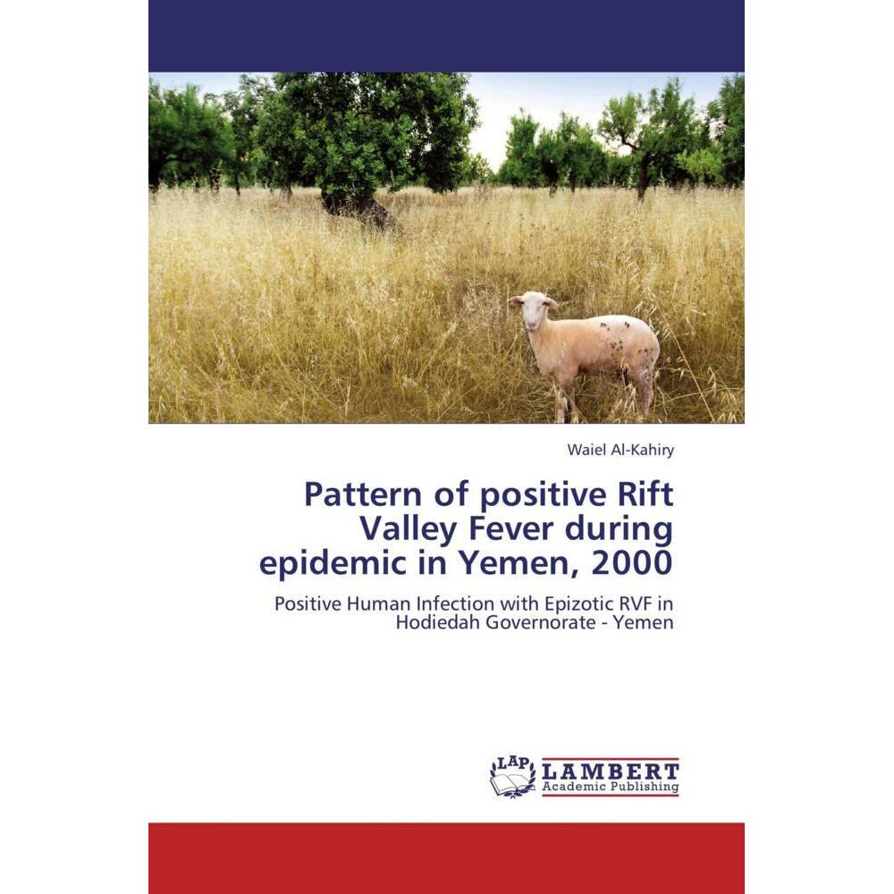 Pattern of positive Rift Valley Fever during epidemic in Yemen, 2000, Fachbücher von Waiel Al-Kahiry