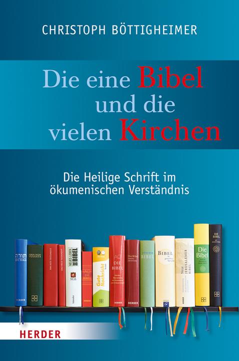 Produktbild Die eine Bibel und die vielen Kirchen (Deutsch, Christoph Böttigheimer, 2016)