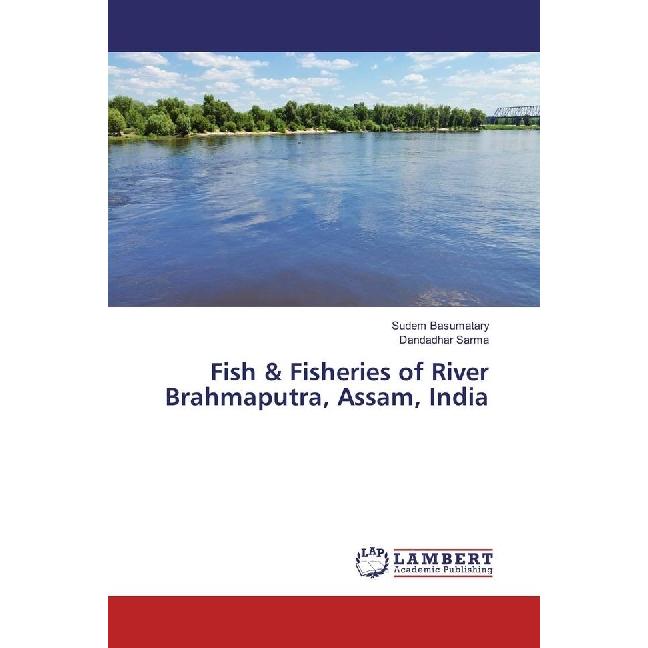 Fish & Fisheries of River Brahmaputra, Assam, India, Fachbücher von Dandadhar Sarma, Sudem Basumatary