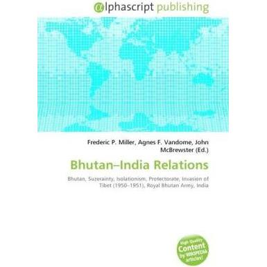 Bhutan India Relations, Fachbücher von Agnes F. Vandome, Frederic P. Miller, John McBrewster