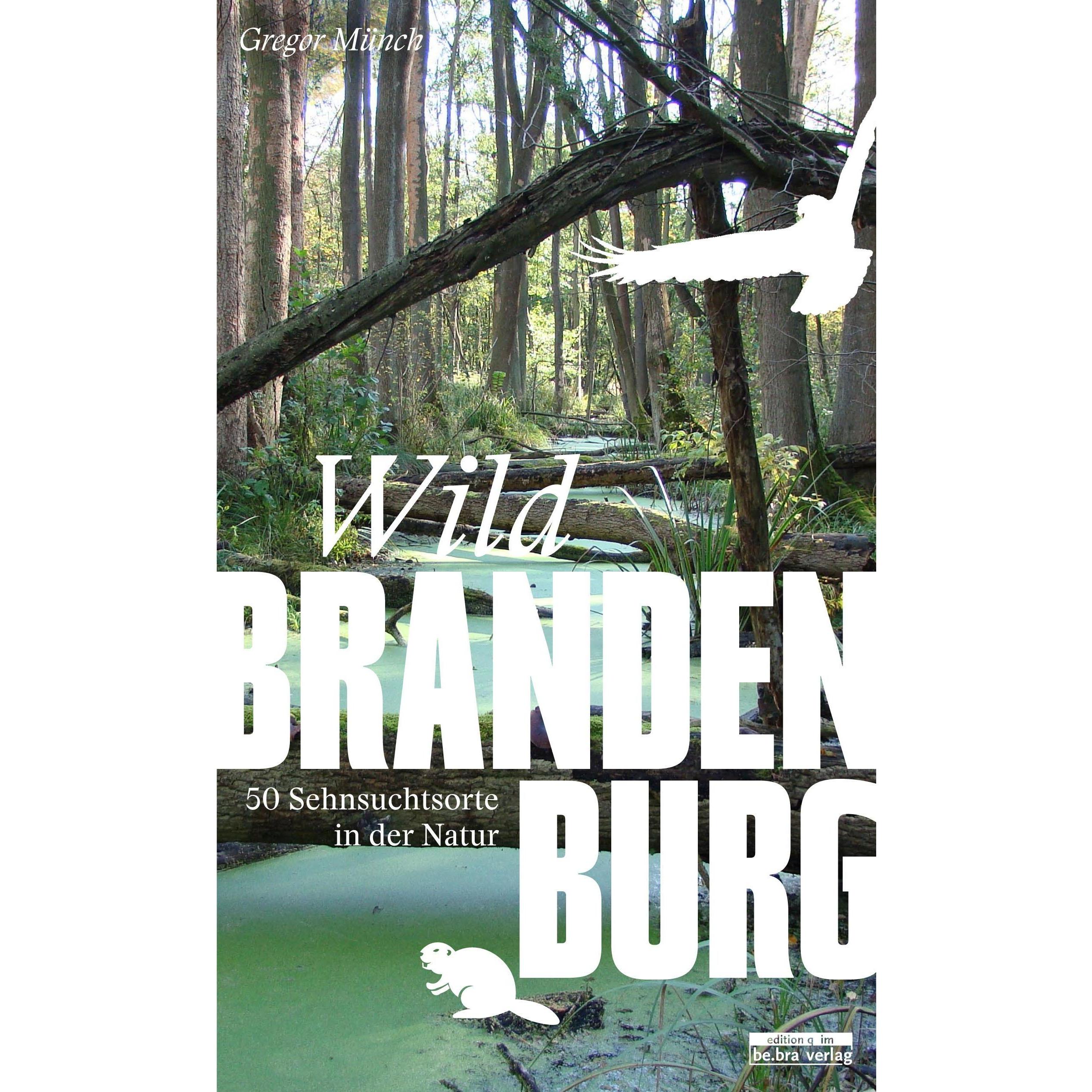 Wild Brandenburg, Ratgeber von Gregor Münch