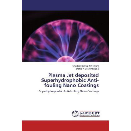 Plasma Jet deposited Superhydrophobic Anti-fouling Nano Coatings, Fachbücher von Charles Ezenwa Nwankire