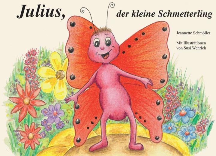 Produktbild Julius, der kleine Schmetterling (Deutsch, Jeannette Schmöller, Susi Wenrich, 2016)