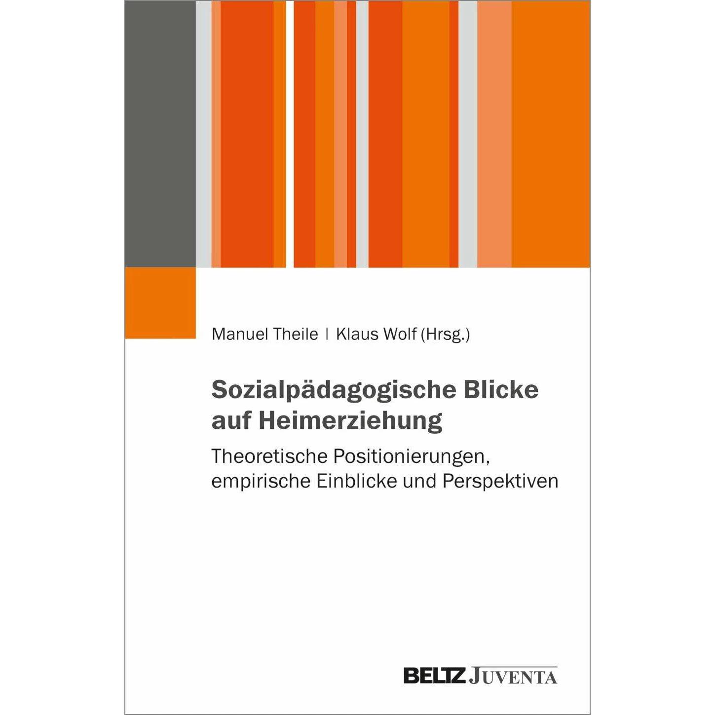 Sozialpädagogische Blicke auf Heimerziehung, Fachbücher von Klaus Wolf, Manuel Theile