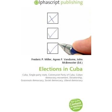Elections in Cuba, Fachbücher von Frederic P. Miller, Agnes F. Vandome, John McBrewster