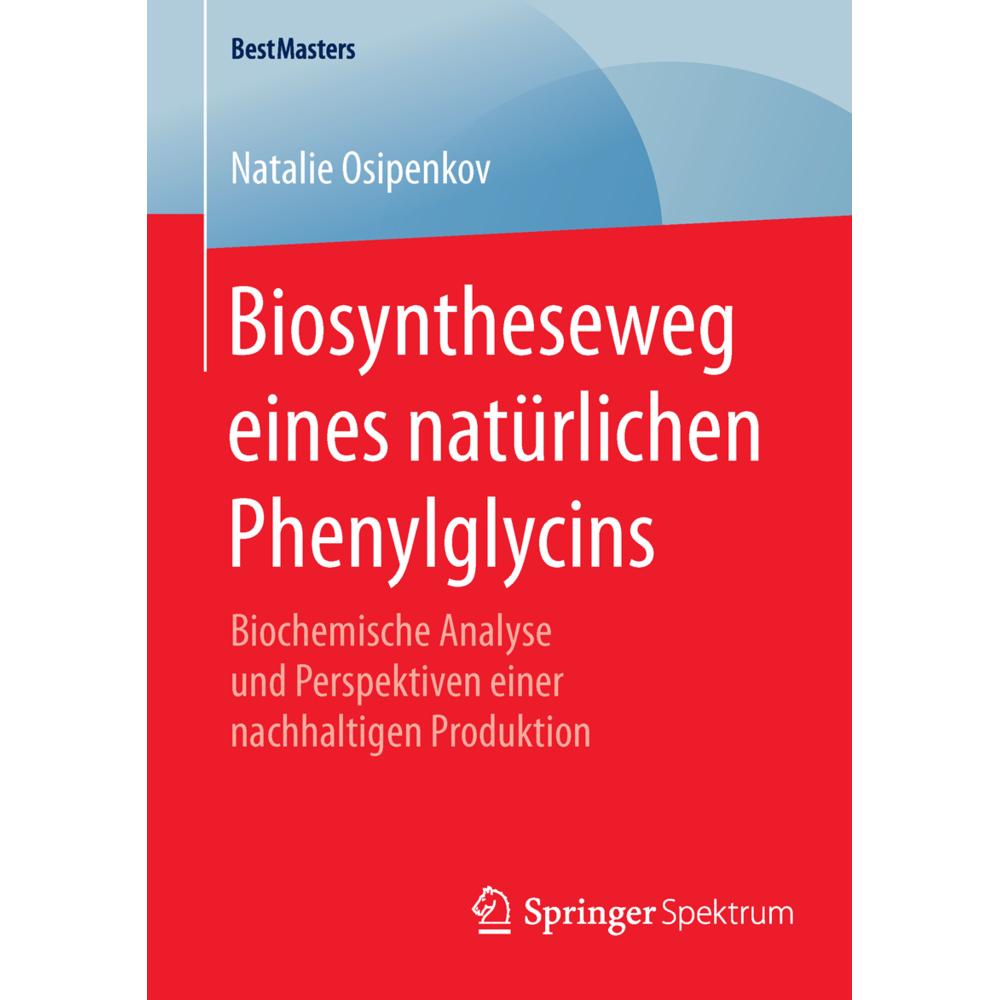 Biosyntheseweg eines natürlichen Phenylglycins, Fachbücher von Natalie Osipenkov
