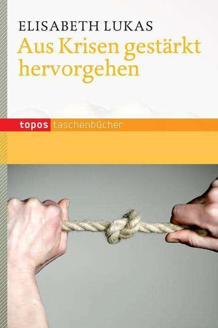 Produktbild Aus Krisen gestärkt hervorgehen (Deutsch, Elisabeth Lukas, 2013)