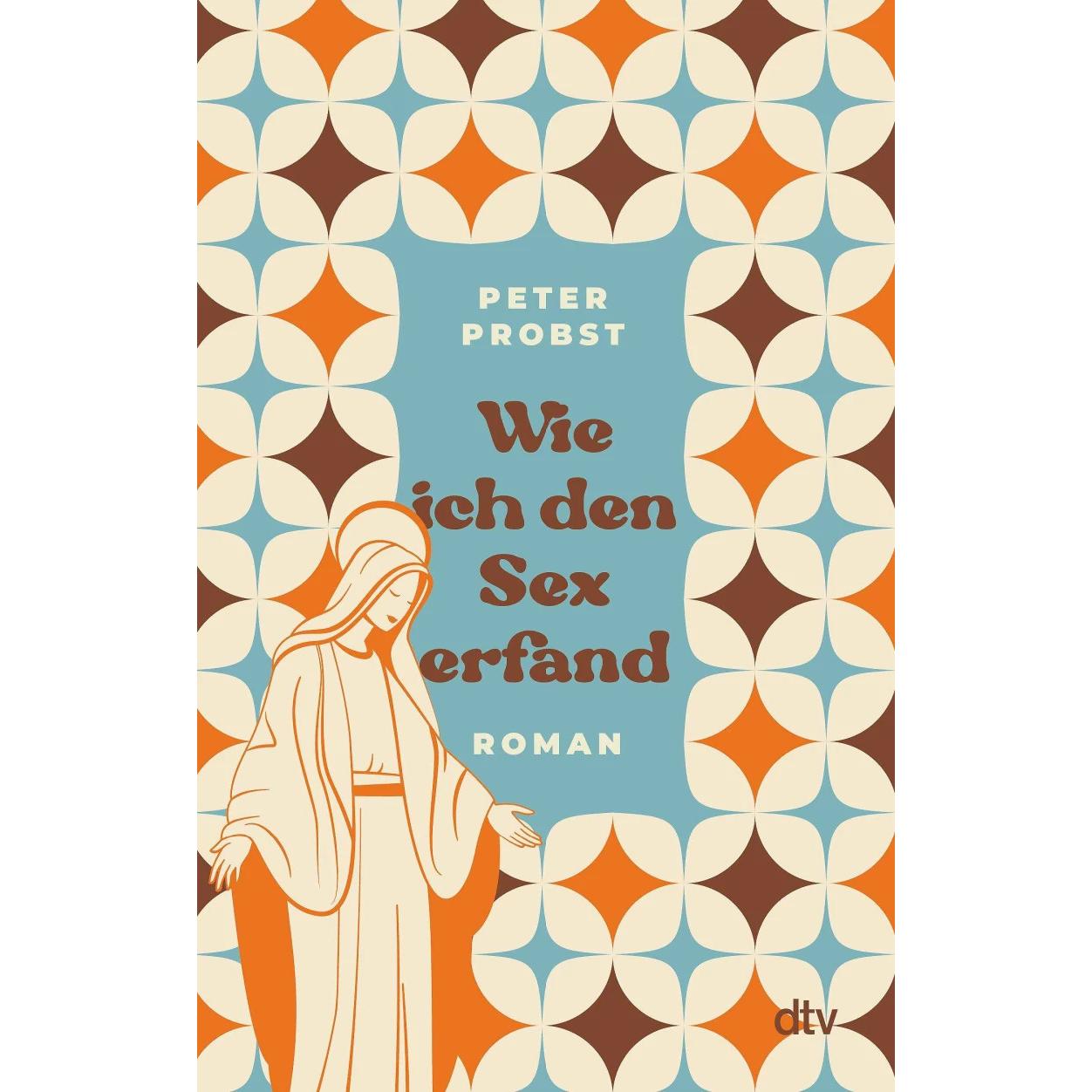 Wie ich den Sex erfand, Belletristik von Peter Probst