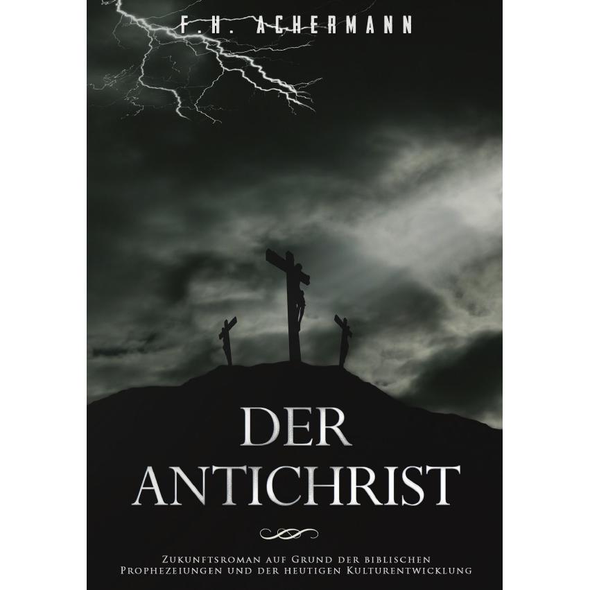 Der Antichrist, Belletristik von Franz Heinrich Achermann