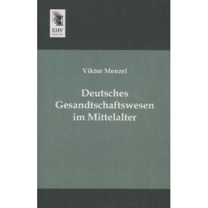 Deutsches Gesandtschaftswesen im Mittelalter, Fachbücher von Viktor Menzel