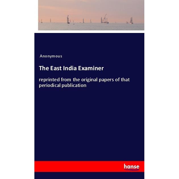 The East India Examiner, Belletristik von Anonym
