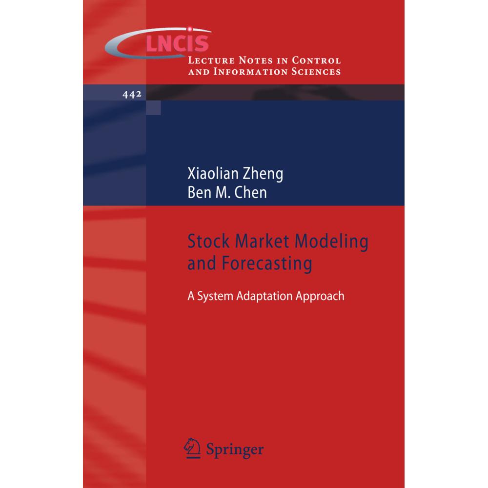 Stock Market Modeling and Forecasting, Fachbücher von Ben M. Chen, Xiaolian Zheng