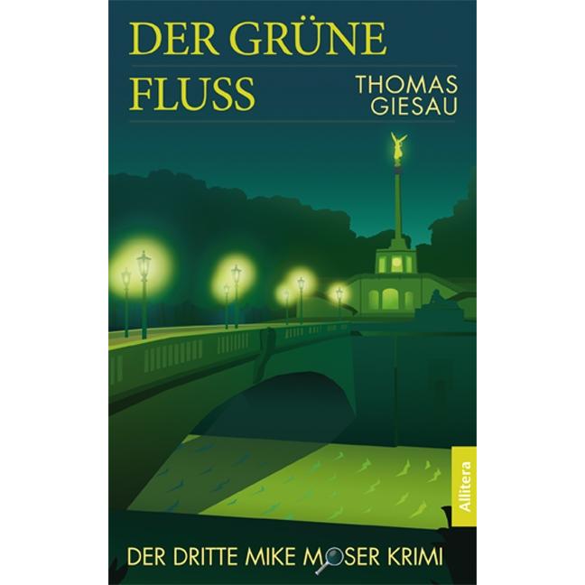 Der grüne Fluss, Belletristik von Thomas Giesau