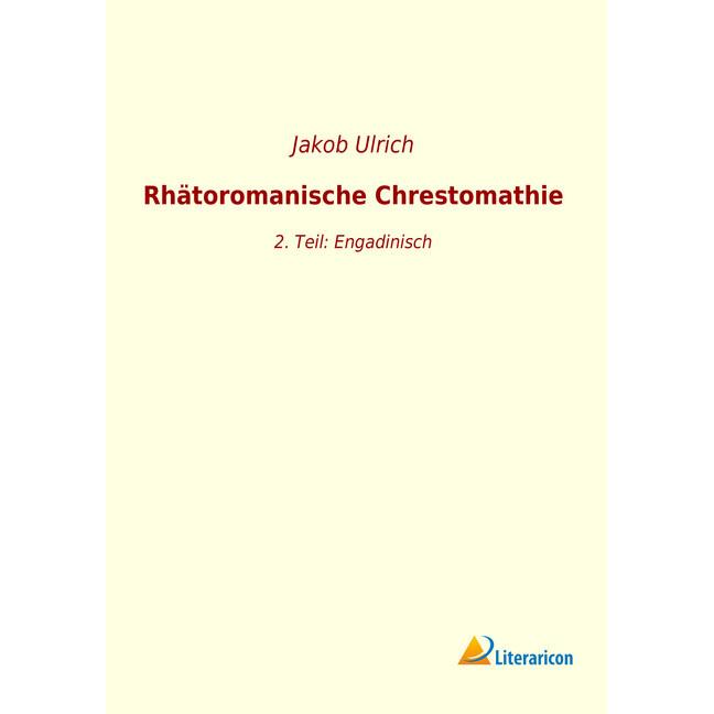 Rhätoromanische Chrestomathie, Fachbücher von Jakob Ulrich