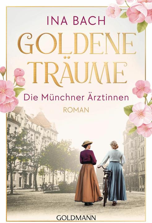 Produktbild Goldene Träume. Die Münchner Ärztinnen (Deutsch, Ina Bach, 2025)