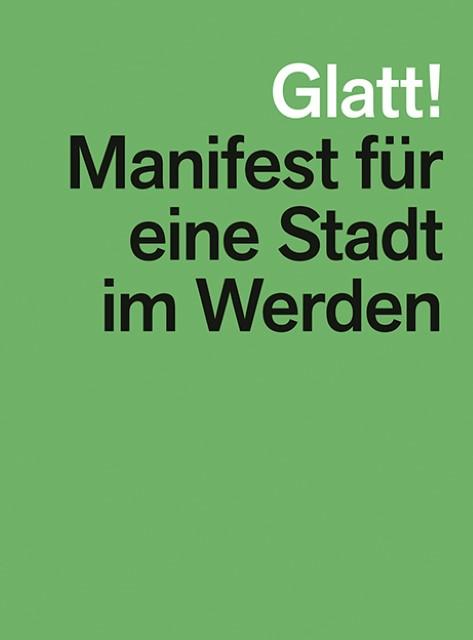 Produktbild Glatt! Manifest für eine Stadt im Werden (Deutsch, Lukas Müller Schweingruber, 2012)