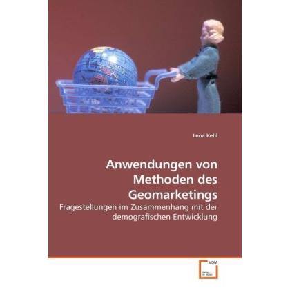 Anwendungen von Methoden des Geomarketings, Fachbücher von Lena Kehl