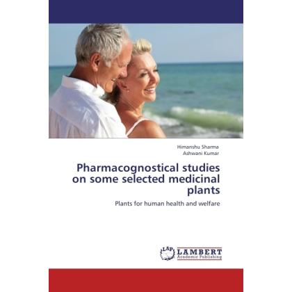Pharmacognostical studies on some selected medicinal plants, Fachbücher von Himanshu Sharma, Ashwani Kumar