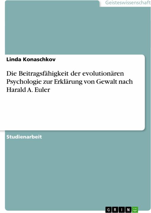 Produktbild Die Beitragsfhigkeit der evolutionren Psychologie zur Erklrung von Gewalt nach Harald A. Euler (Deutsch, Linda Konaschkov, 2007)