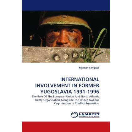 INTERNATIONAL INVOLVEMENT IN FORMER YUGOSLAVIA 1991-1996, Fachbücher von Norman Sempijja
