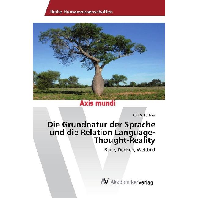 Die Grundnatur der Sprache und die Relation Language-Thought-Reality, Fachbücher von Karl G. Lettner