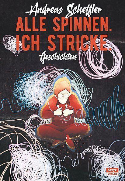 Produktbild Alle spinnen. Ich stricke (Deutsch, Andreas Maurenbrecher Scheffler, 2017)