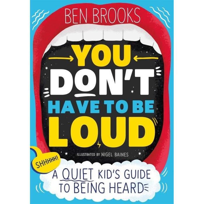 You Don't Have To Be Loud, Kinderbücher von Ben Brooks