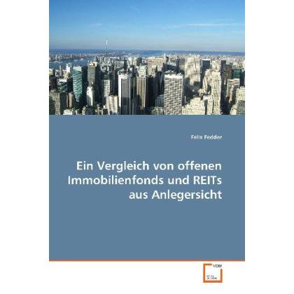 Ein Vergleich von offenen Immobilienfonds und REITsaus Anlegersicht, Fachbücher