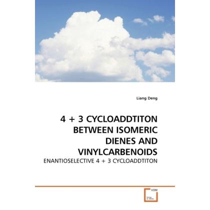 4 + 3 Cycloaddtiton Between Isomeric Dienes And Vinylcarbenoids, Fachbücher von Liang Deng
