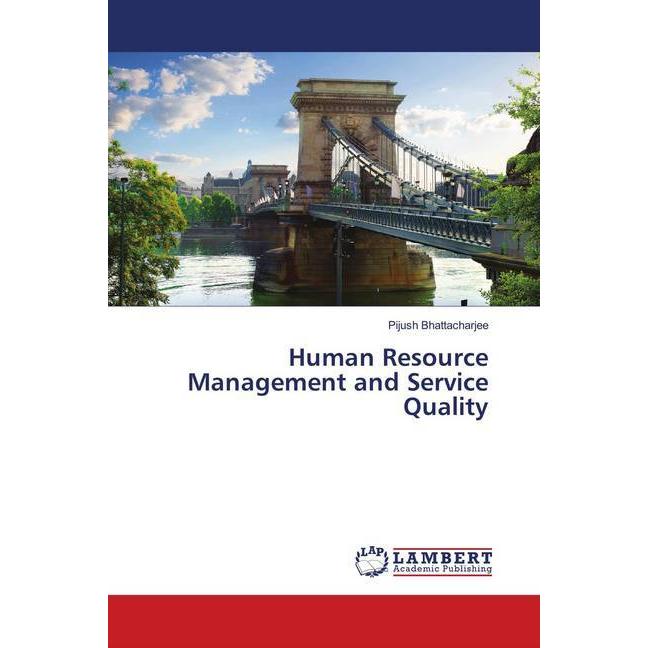 Human Resource Management and Service Quality, Fachbücher von Pijush Bhattacharjee