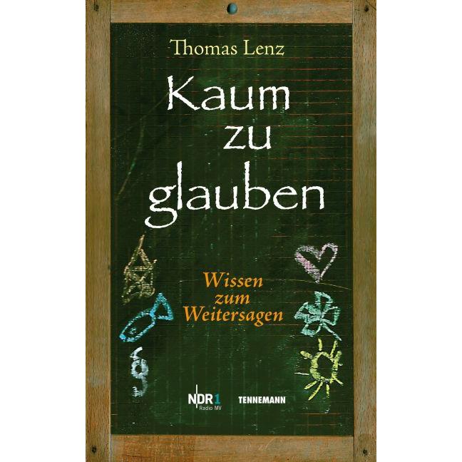 Lenz:Kaum zu glauben 1, Belletristik von Thomas Lenz
