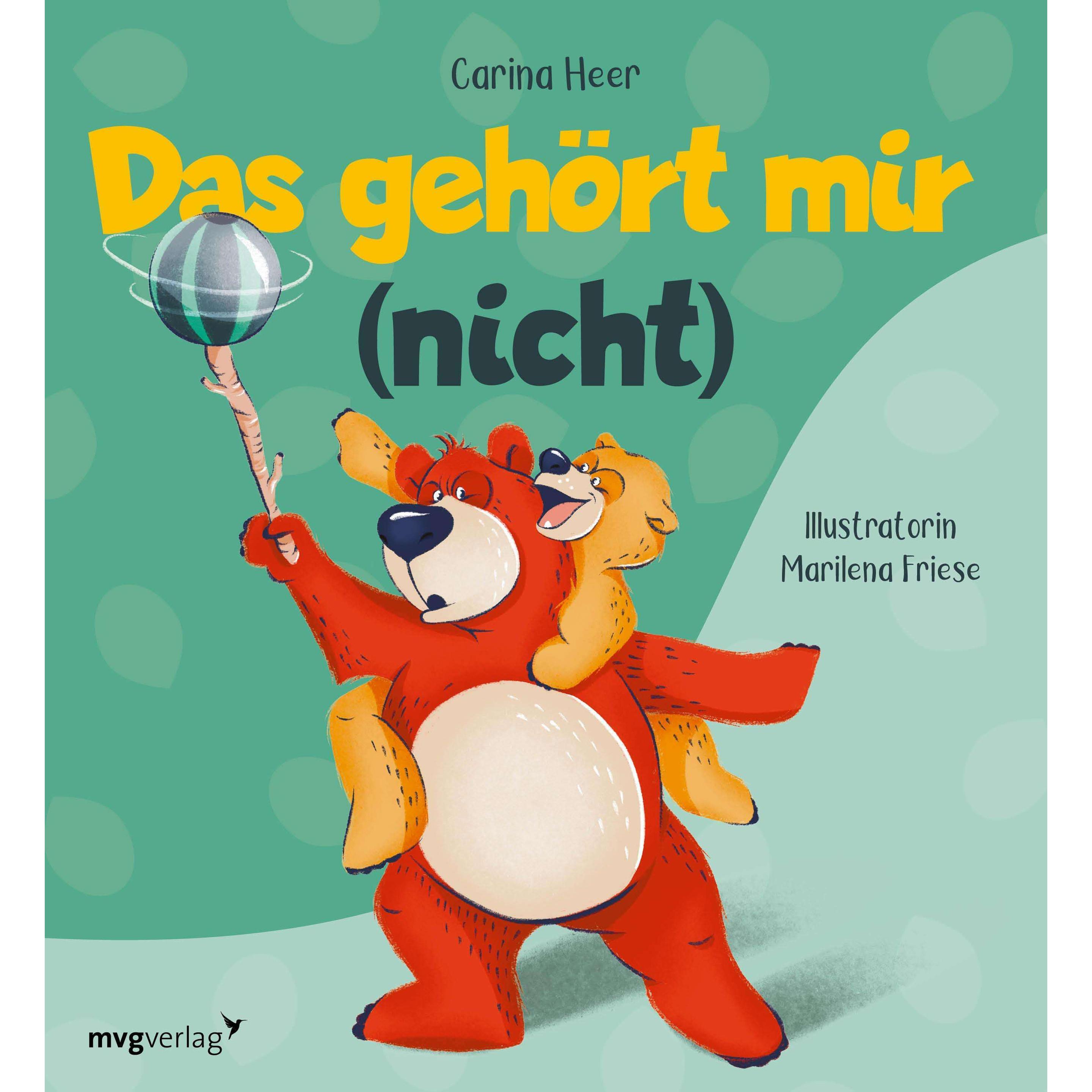 Das gehört mir (nicht), Kinderbücher von Marilena Friese, Carina Heer