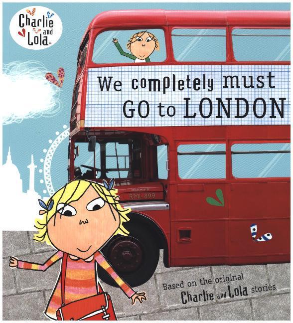 Produktbild Charlie and Lola - We Completely Must Go to London (Englisch, Lauren Child, 2012)