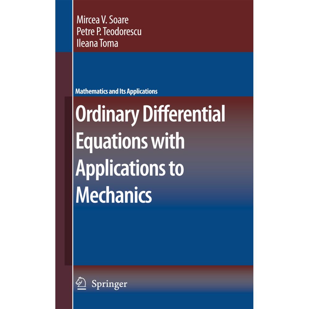 Ordinary Differential Equations with Applications to Mechanics, Fachbücher von Petre P. Teodorescu, Ileana Toma, Mircea ...