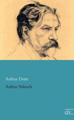 Produktbild Arthur Nikisch (Deutsch, Arthur Dette, 2013)