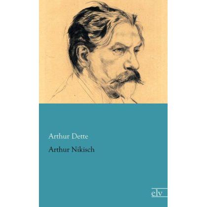 Arthur Nikisch, Sachbücher von Arthur Dette